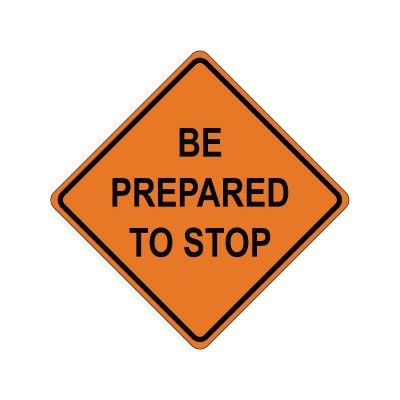 BE PREPARED TO STOP