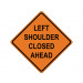 LEFT SHOULDER CLOSED AHEAD