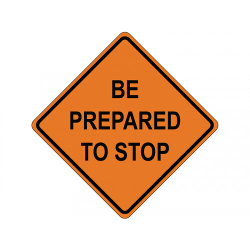 BE PREPARED TO STOP