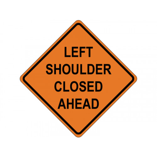 LEFT SHOULDER CLOSED AHEAD